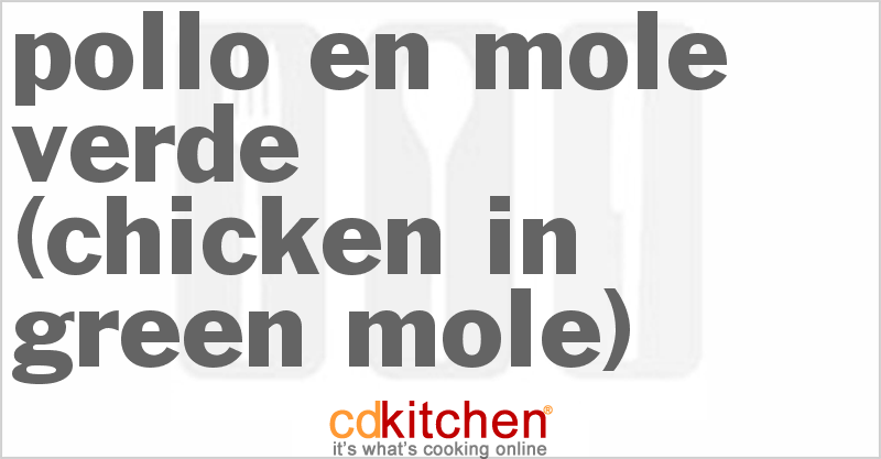 Pollo En Mole Verde (Chicken in Green Mole) - CDKitchen.com