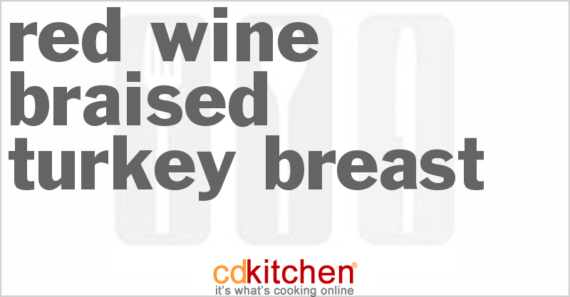 Red Wine-Braised Turkey Breast - CDKitchen.com