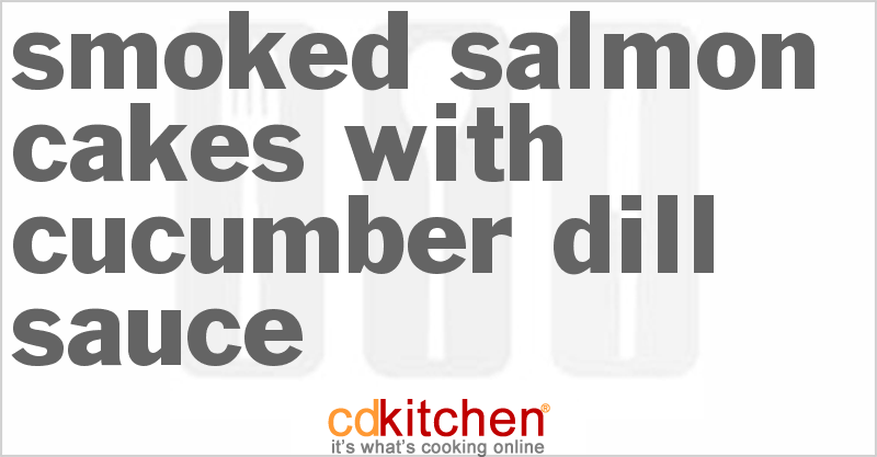Smoked Salmon Cakes With Cucumber-Dill Sauce - CDKitchen.com