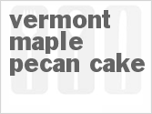 recipe for vermont maple-pecan cake