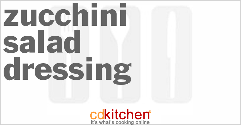 Zucchini Salad Dressing - CDKitchen.com