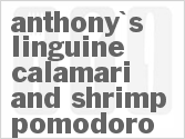 recipe for anthony's linguine calamari and shrimp pomodoro