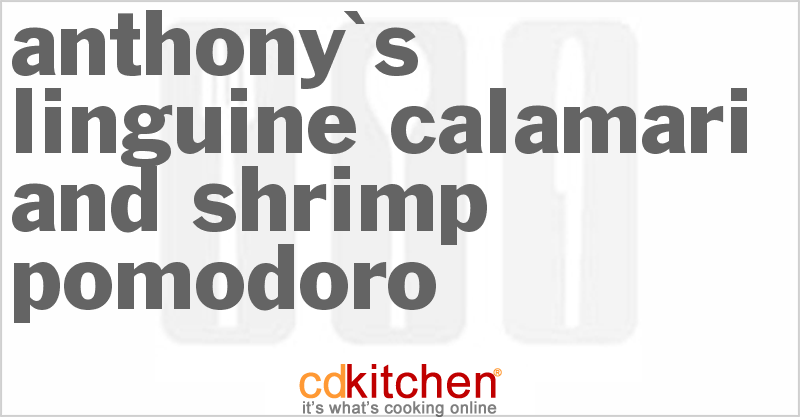 Anthony's Linguine Calamari and Shrimp Pomodoro - CDKitchen.com