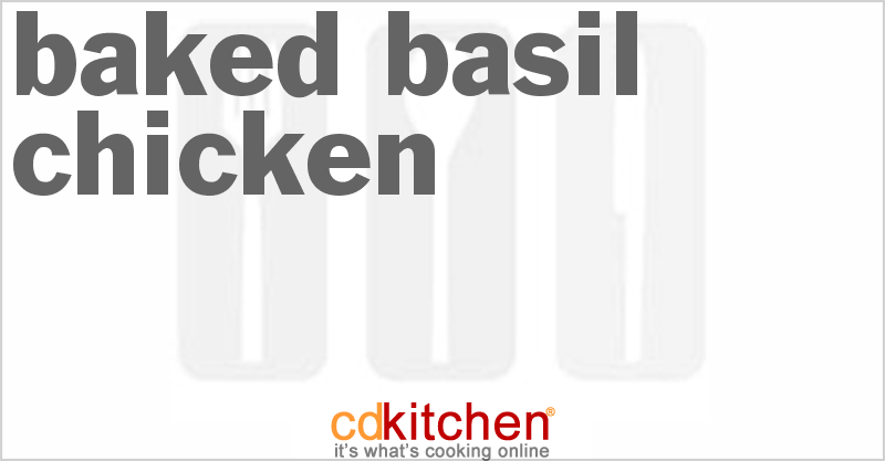 Baked Basil Chicken - CDKitchen.com