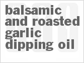 recipe for balsamic and roasted garlic dipping oil