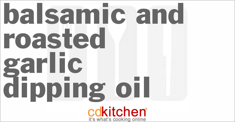 Balsamic And Roasted Garlic Dipping Oil - CDKitchen.com