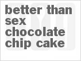 recipe for better than sex chocolate chip cake