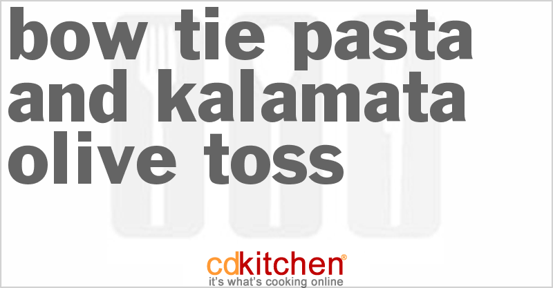 Bow Tie Pasta And Kalamata Olive Toss - CDKitchen.com