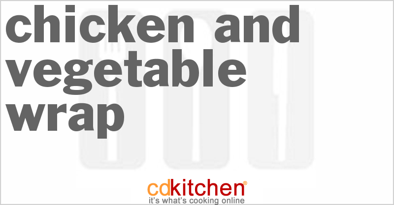 Chicken and Vegetable Wrap - CDKitchen.com
