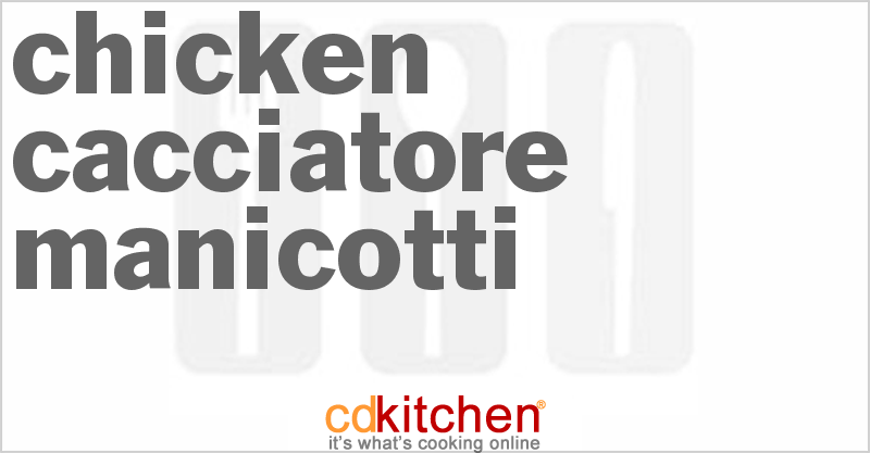 Chicken Cacciatore Manicotti - CDKitchen.com