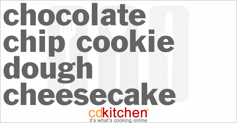Chocolate Chip Cookie Dough Cheesecake - CDKitchen.com