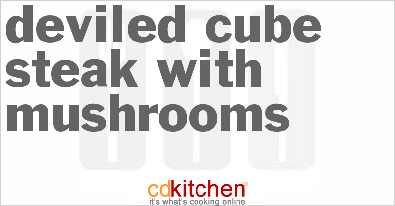 Deviled Cube Steak with Mushrooms - CDKitchen.com
