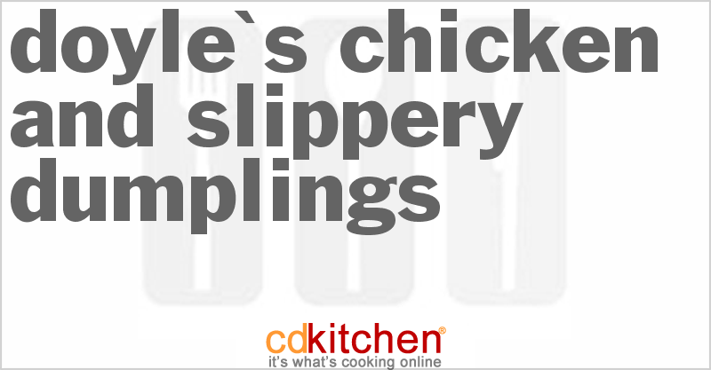 Doyle's Chicken And Slippery Dumplings - CDKitchen.com