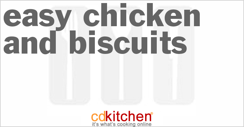 Easy Chicken And Biscuits - CDKitchen.com