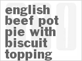 recipe for english beef pot pie with biscuit topping