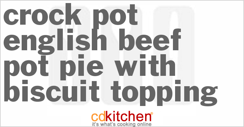 English Beef Pot Pie With Biscuit Topping - CDKitchen.com