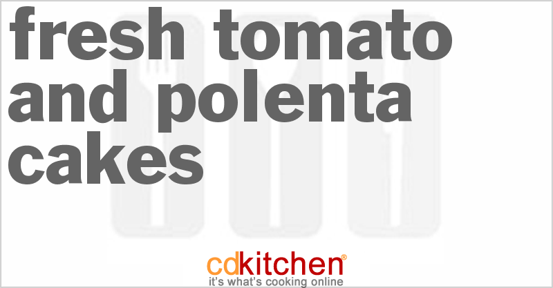 Fresh Tomato And Polenta Cakes - CDKitchen.com
