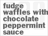 recipe for fudge waffles with chocolate-peppermint sauce
