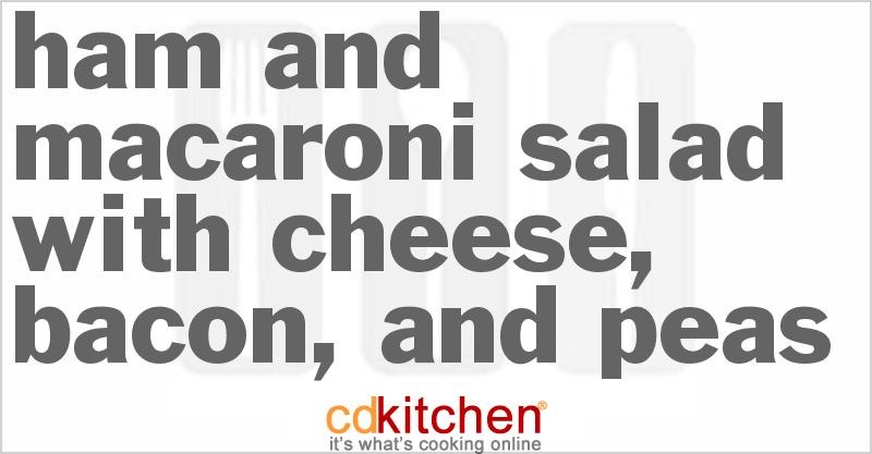 Ham And Macaroni Salad With Cheese, Bacon, and Peas - CDKitchen.com