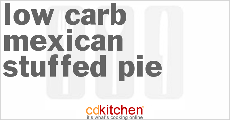 Low Carb Mexican Stuffed Pie - CDKitchen.com