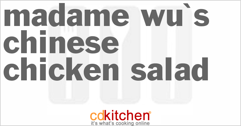 Madame Wu's Chinese Chicken Salad - CDKitchen.com