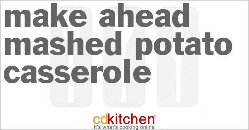 Make-Ahead Mashed Potato Casserole - CDKitchen.com