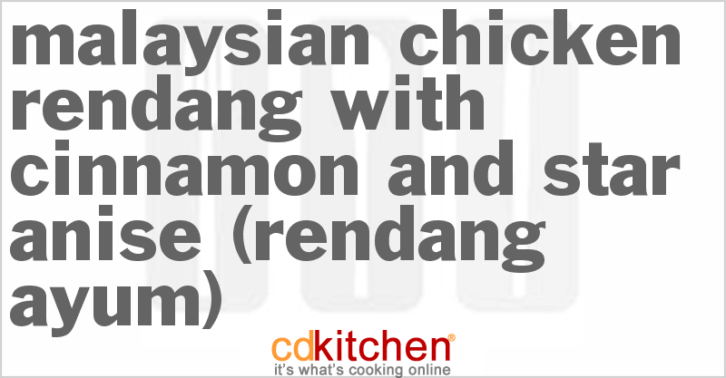 Malaysian Chicken Rendang With Cinnamon And Star Anise (Rendang Ayum ...