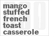 recipe for mango-stuffed french toast casserole