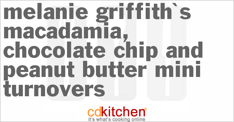 Melanie Griffith's Macadamia, Chocolate Chip and Peanut Butter Mini-Turnovers - CDKitchen.com