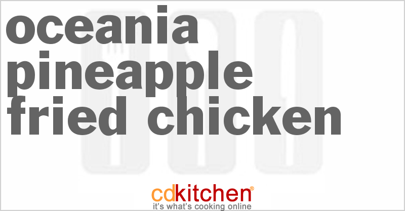 Oceania Pineapple Fried Chicken - CDKitchen.com