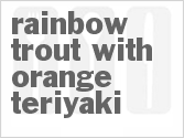 recipe for rainbow trout with orange teriyaki