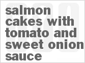 recipe for salmon cakes with tomato and sweet onion sauce