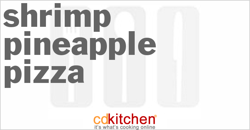 Shrimp Pineapple Pizza - CDKitchen.com