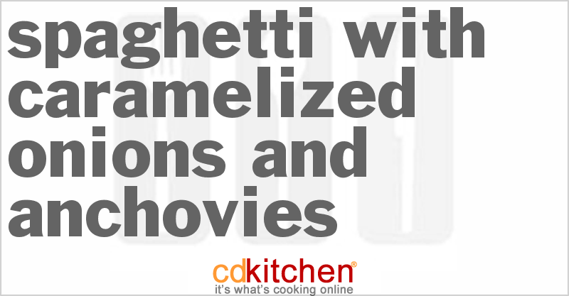 Spaghetti With Caramelized Onions and Anchovies - CDKitchen.com