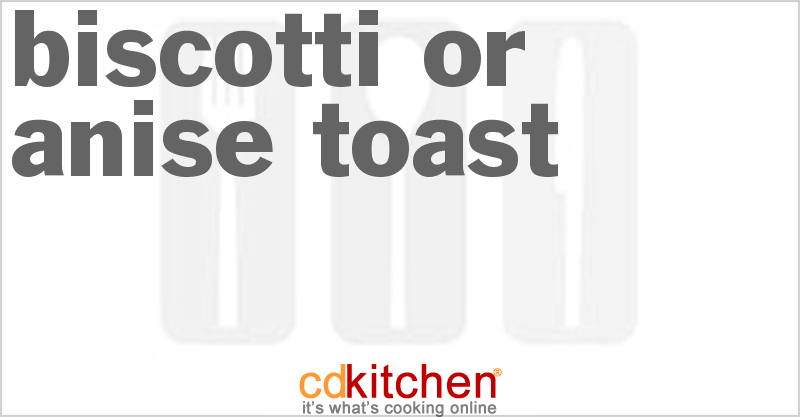 Biscotti Or Anise Toast - CDKitchen.com