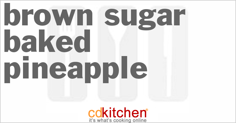 Brown Sugar Baked Pineapple - CDKitchen.com