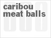 recipe for caribou meat balls