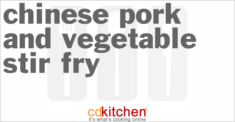 Chinese Pork And Vegetable Stir-Fry - CDKitchen.com