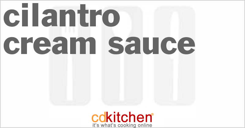 Cilantro Cream Sauce - CDKitchen.com
