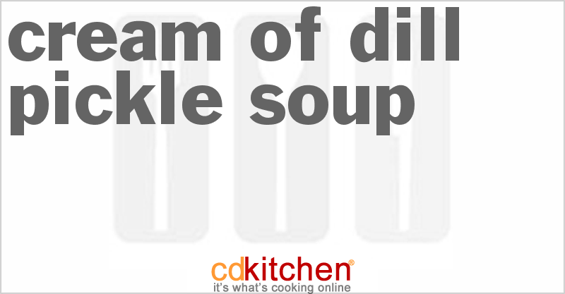 Cream Of Dill Pickle Soup - CDKitchen.com