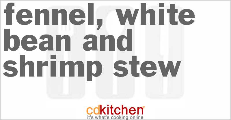 Fennel, White Bean And Shrimp Stew - CDKitchen.com