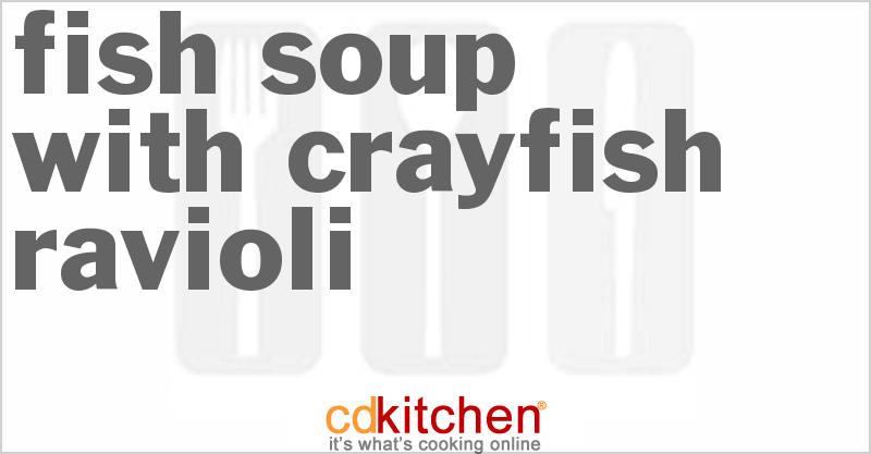 Fish Soup With Crayfish Ravioli - CDKitchen.com