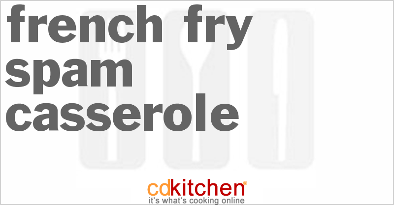 French Fry Spam Casserole - CDKitchen.com