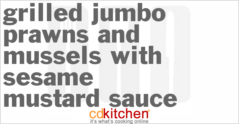 Grilled Jumbo Prawns And Mussels with Sesame Mustard Sauce - CDKitchen.com