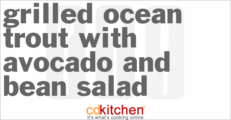 Grilled Ocean Trout With Avocado And Bean Salad - CDKitchen.com