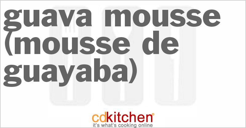 Guava Mousse (Mousse de Guayaba) - CDKitchen.com