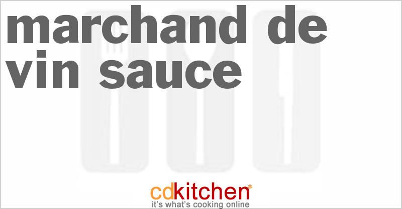 Marchand De Vin Sauce - CDKitchen.com