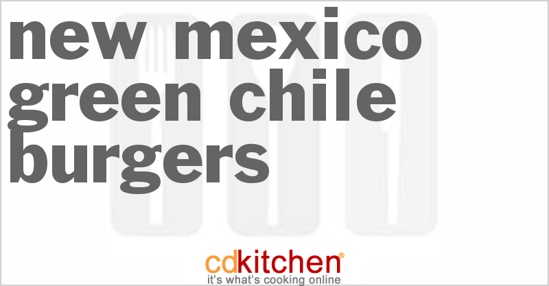 New Mexico Green Chile Burgers - CDKitchen.com
