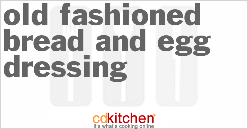 Old-Fashioned Bread And Egg Dressing - CDKitchen.com