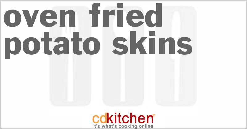 Oven Fried Potato Skins - CDKitchen.com